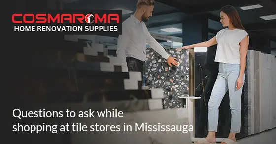 Questions for tile shopping in Mississauga