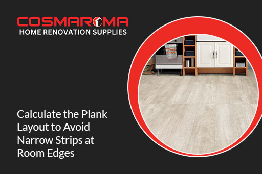 Avoid narrow strips at room edges by calculating plank layout correctly 