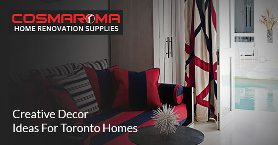 Unique Decor Ideas For Your Toronto Homes