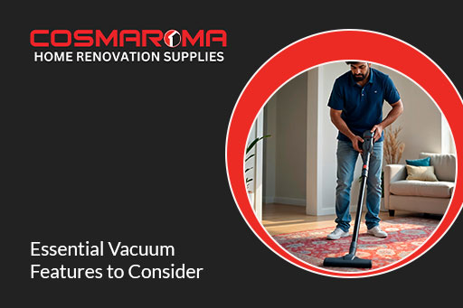 Essential Vacuum Features to Consider
