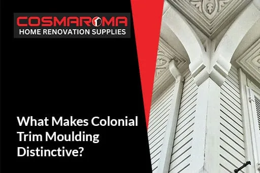 What Makes Colonial Trim Moulding Distinctive