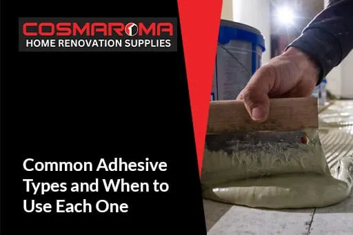 Common Adhesive Types and When to Use