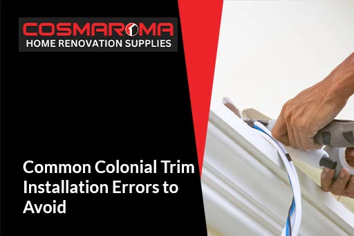 Common Colonial Trim Installation Errors to Avoid