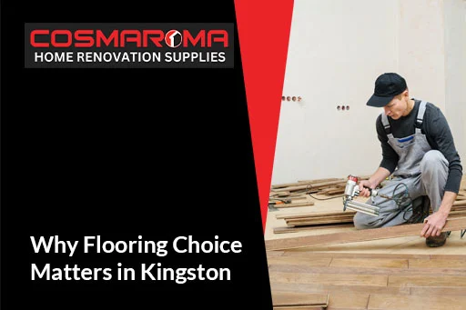 Why Flooring Choice Matters in Kingston