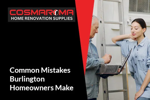 Common Mistakes Burlington Homeowners Make