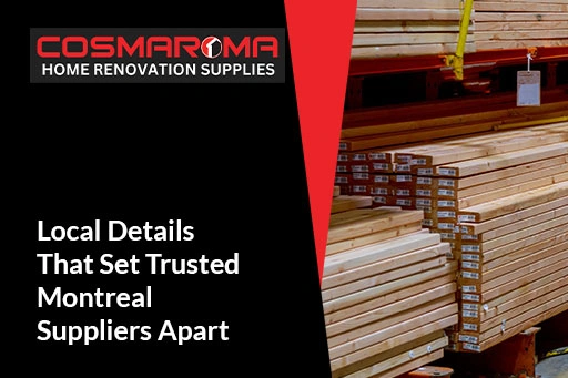 Local Details That Set Trusted Montreal Suppliers Apart