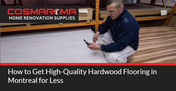 How to Get High-Quality Hardwood Flooring