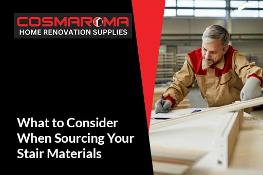 What to Consider When Sourcing Your Stair Materials