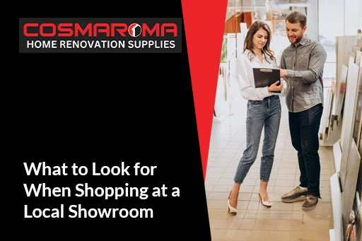 What to Look for When Shopping at a Local Showroom