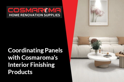 Cosmaroma’s Interior Finishing Products